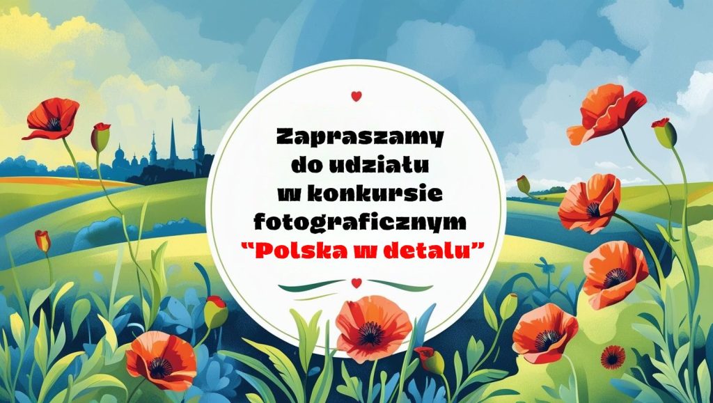 Konkurs fotograficzny „Polska w detalu”